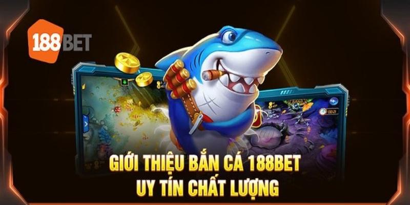 Tổng quan về sảnh fishing của nhà cái 188bet cho cược thủ