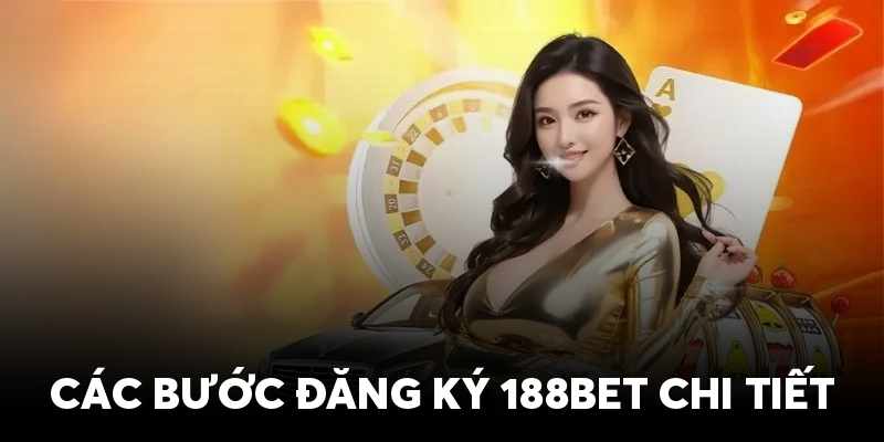 Các bước tạo lập tài khoản 188Bet đơn giản dễ hiểu