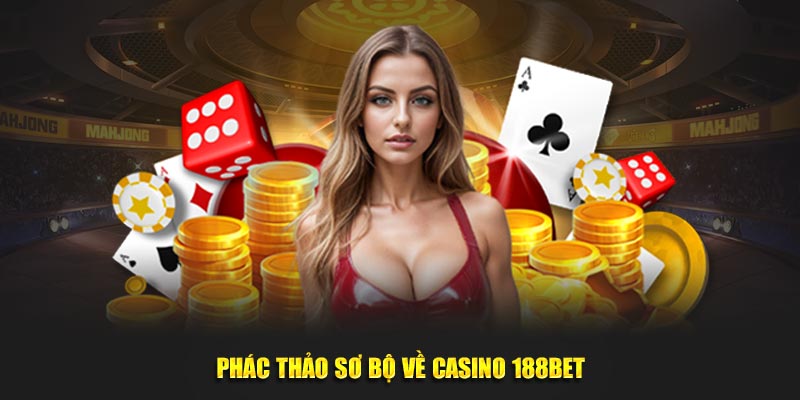 Phác thảo sơ bộ về casino 188BET