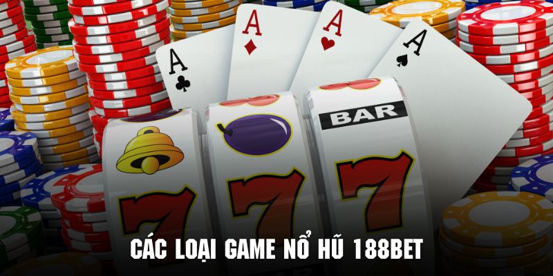 Tại nền tảng 188bet có những loại hũ nào?