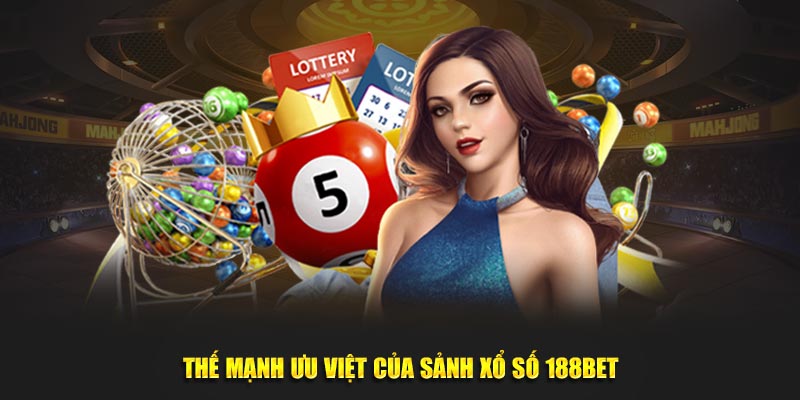 Thế mạnh ưu việt của sảnh xổ số 188BET